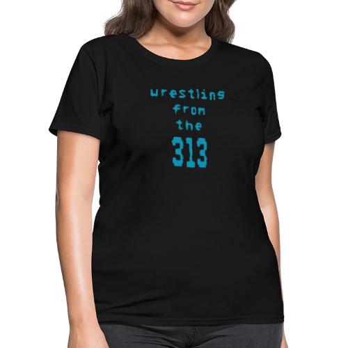 Wrestling from the 313 (Teal) - Women's T-Shirt