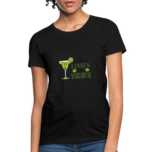 I TURN LIMES INTO MARGARITAS - Women's T-Shirt