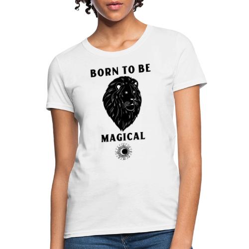 Born To Be Magical - Women's T-Shirt