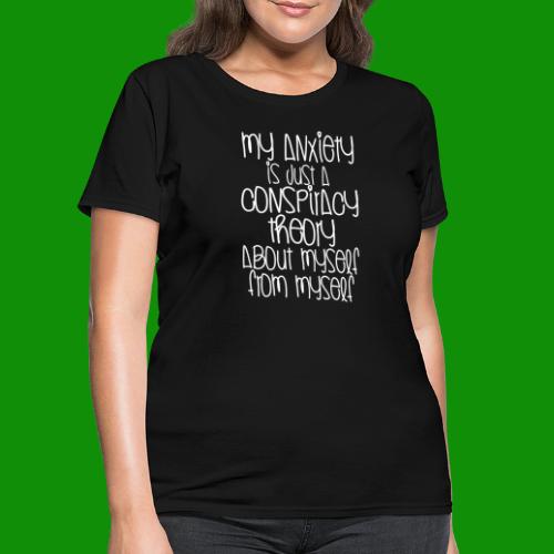 Anxiety Conspiracy Theory - Women's T-Shirt