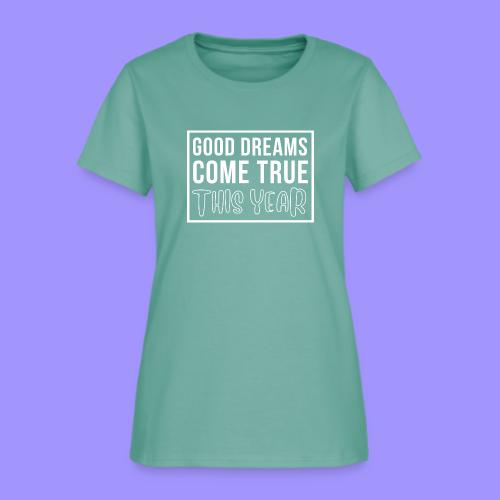 Good Dreams Come True This Year - New Year Wishes - Women's T-Shirt
