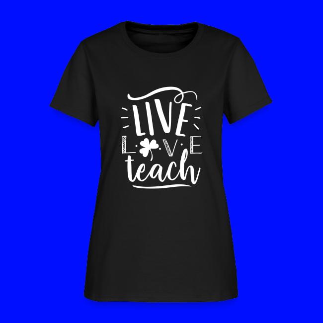 Live Love Teach St Patrick's Day Teacher T-Shirts