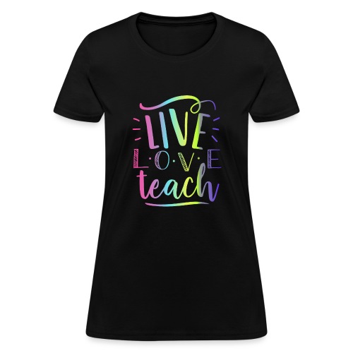 Live Love Teach Tie Dye Teacher T-Shirts - Women's T-Shirt