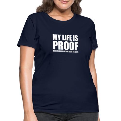 Proof: Anxiety Bows At Jesus Name - Women's T-Shirt