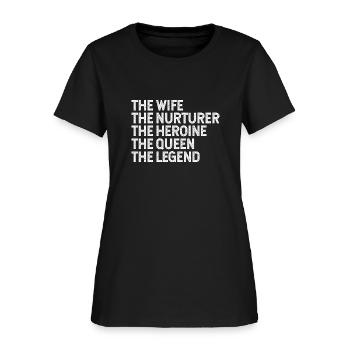 Wife nurturer heroine queen legend - Women's T-Shirt - black - Front
