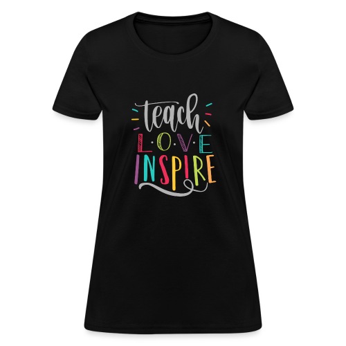 Teach Love Inspire Colorful Teacher T-Shirts - Women's T-Shirt