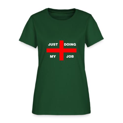Just Doing My Job - Women's T-Shirt