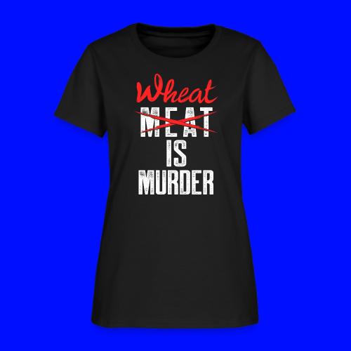 Wheat is Murder - Women's T-Shirt