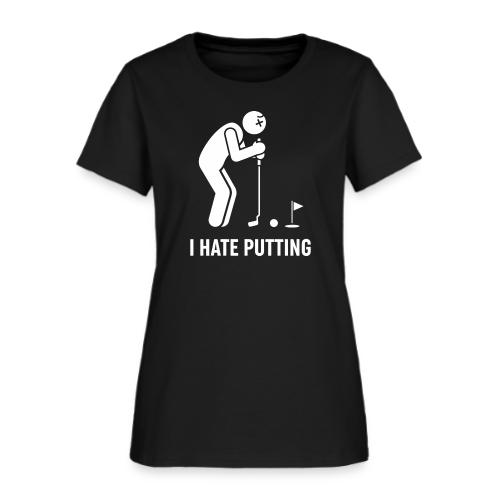 I HATE PUTTING - Golf Gag Gift Tee for Men - Women's T-Shirt