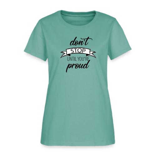Don t stop until you re proud - Women's T-Shirt