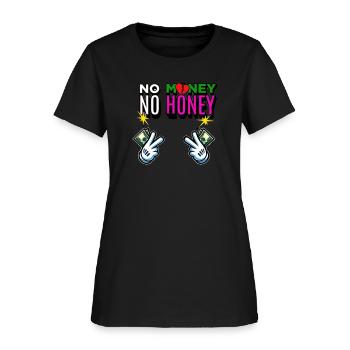 No Money No Honey - Women's T-Shirt - black - Front