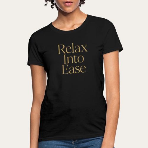 Relax into Ease Relaxation - Women's T-Shirt