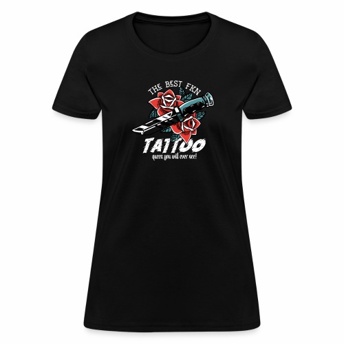 Best Fucking Tattoo Queen Knife Roses Inked - Women's T-Shirt
