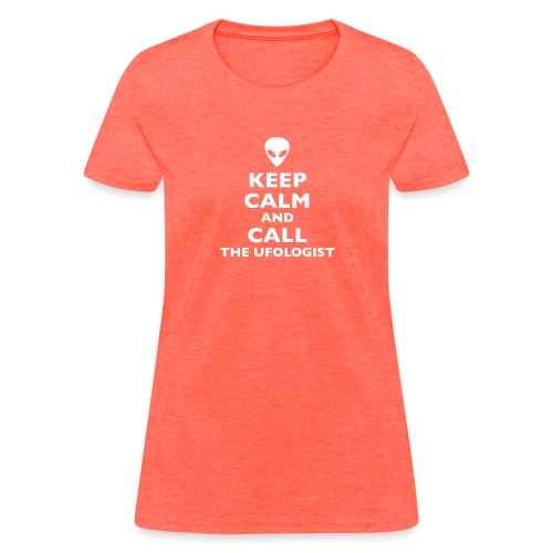 Keep Calm Call Ufologist - Women's T-Shirt
