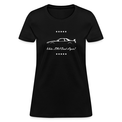 Make JDM Great Again1 - R34 GTR - Women's T-Shirt
