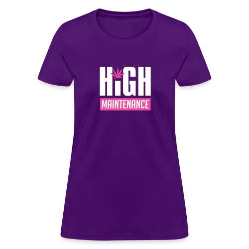 High Maintenance - Women's T-Shirt