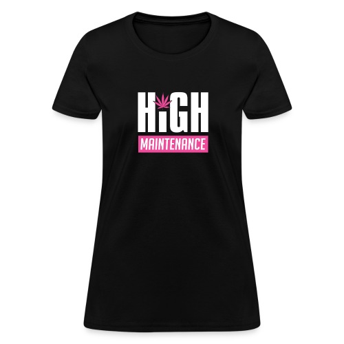 High Maintenance - Women's T-Shirt