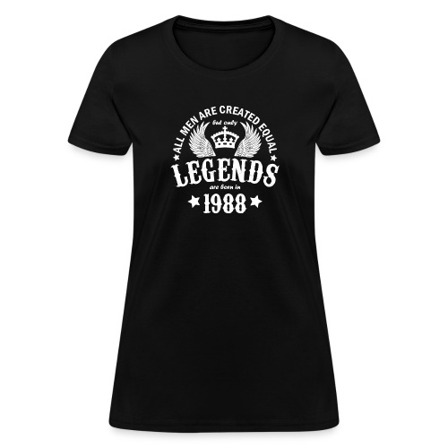 Legends are Born in 1988 - Women's T-Shirt
