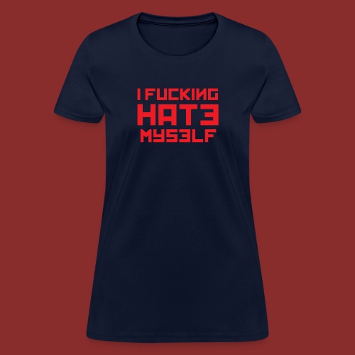 Hate Myself - Midnight N - Women's T-Shirt