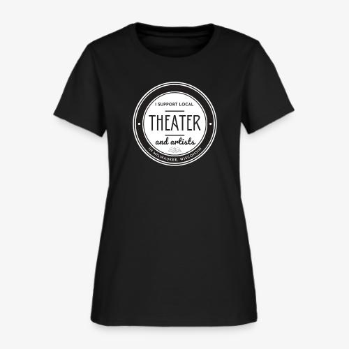 Support Local Theater - Women's T-Shirt