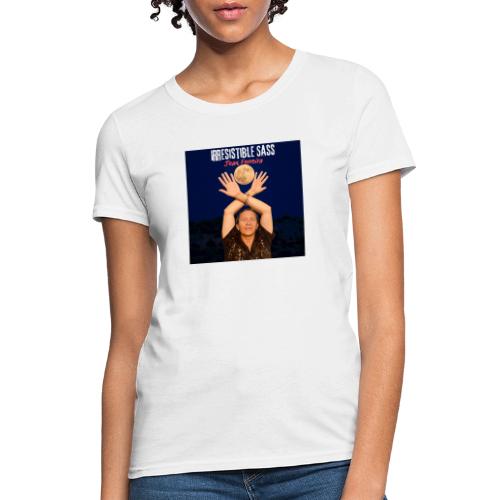 Irresistible Sass - Women's T-Shirt