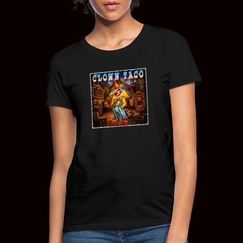 The Clown Taco Circus Humor Character - Women's T-Shirt