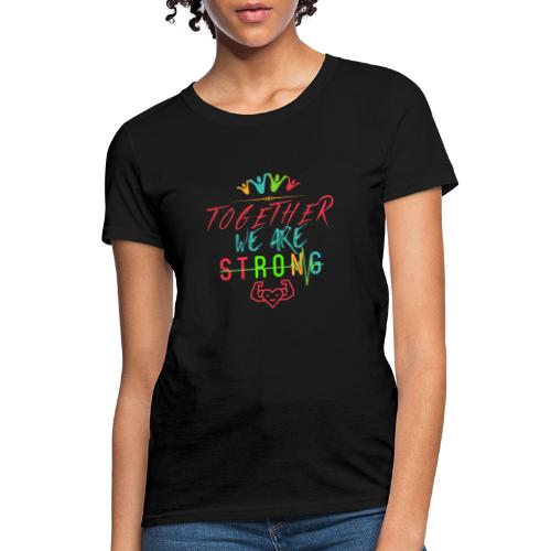 Together We Are Strong | Motivation T-shirt - Women's T-Shirt