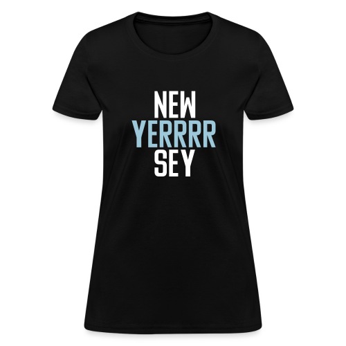 NEW YERRRR-SEY - Women's T-Shirt
