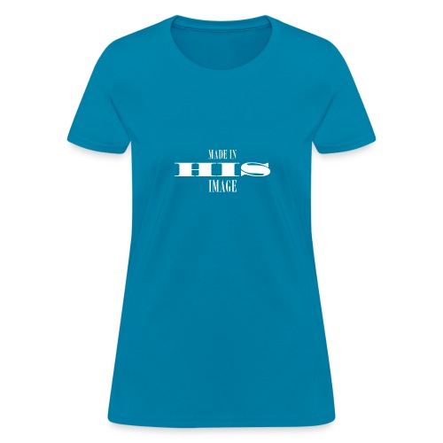MADE IN HIS IMAGE - Women's T-Shirt