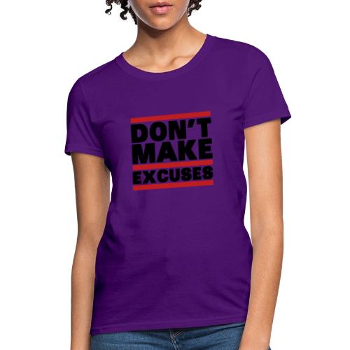 Don't Make Excuses - Women's T-Shirt