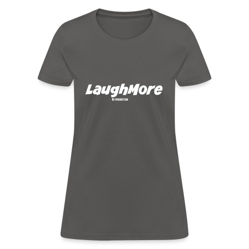 LAUGH MORE T-SHIRTS - Women's T-Shirt