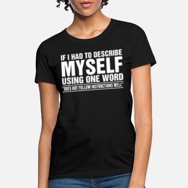 If I Had To Describe Myself Using One Word' Women's T-Shirt | Spreadshirt
