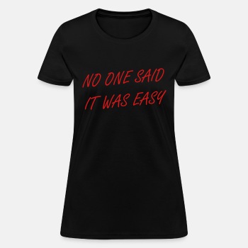 No one said it was easy - T-shirt for women