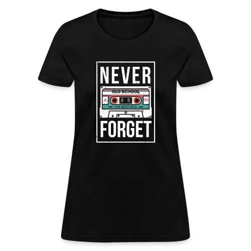 Never forget 90s 90s Never forget gift - Women's T-Shirt