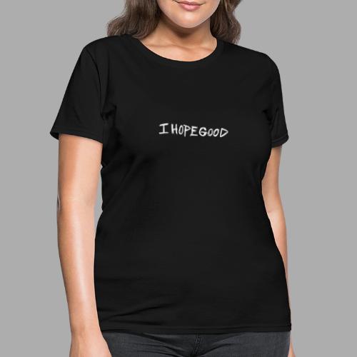 IHopegood White Text on Black Collection - Women's T-Shirt