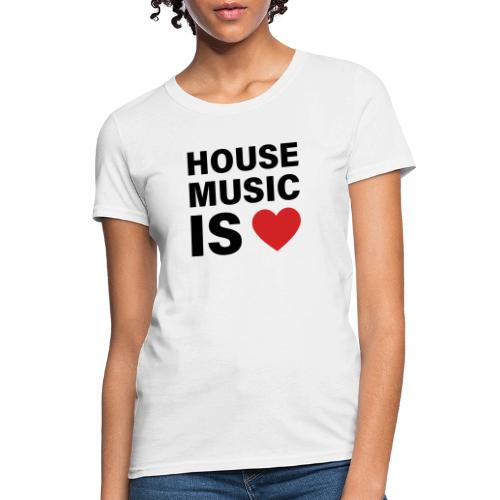 House Music Is Love - Women's T-Shirt