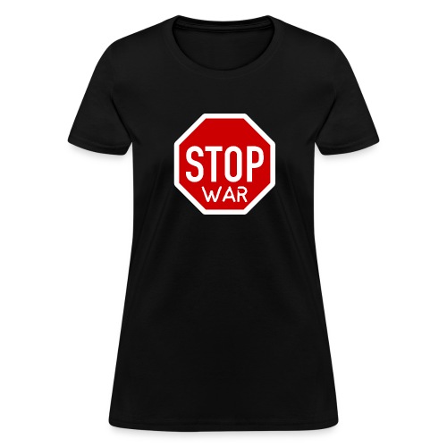 STOP WAR Road Sign - Women's T-Shirt