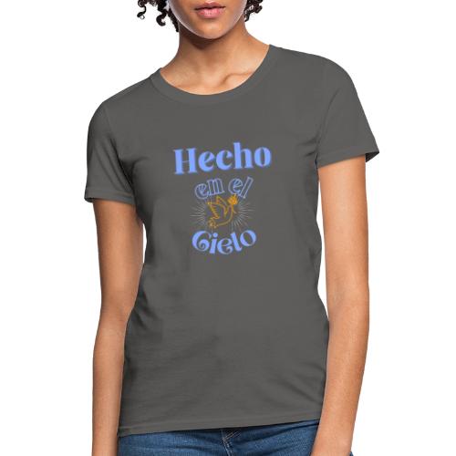 Hecho en el Cielo. - Women's T-Shirt
