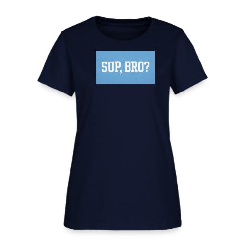 sup bro tee #2 - Women's T-Shirt