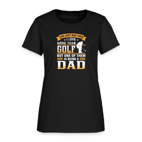 Best Golf Dad Gift - Funny Father's Day T-Shirt - Women's T-Shirt