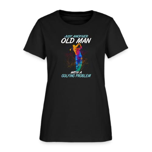 Funny Golf Gift - Old Man Golfing Problem T-Shirt - Women's T-Shirt