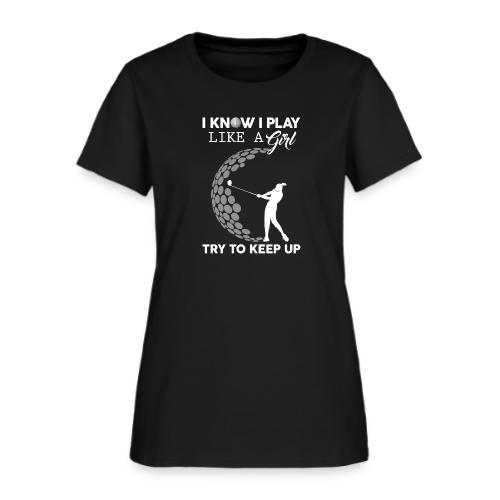Play Like A Girl Try To Keep Up - Golf Lady Gift - Women's T-Shirt