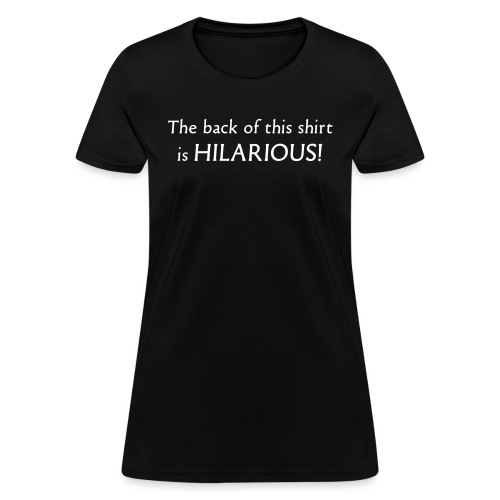 front hilarious - Women's T-Shirt