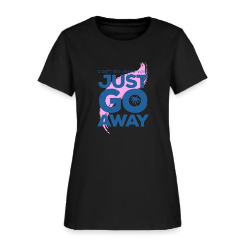 Don't Go Away Mad - Women's T-Shirt