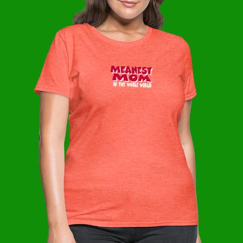 Meanest Mom - Women's T-Shirt