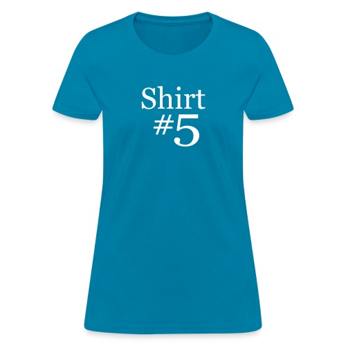 shirtn5 - Women's T-Shirt