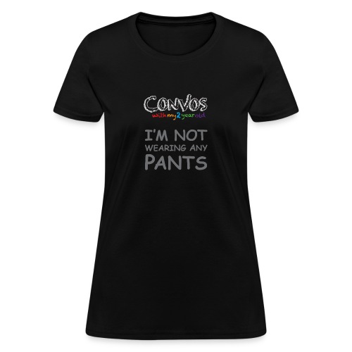 pants - Women's T-Shirt
