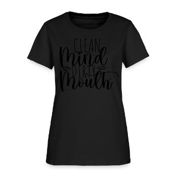 Clean mind dirty mouth; cuss; swear; potty mouth - Women's T-Shirt - black - Front