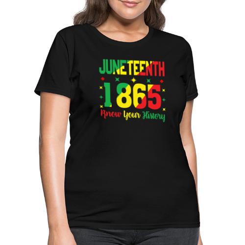 juneteenth 1865 Know Your History Black Month - Women's T-Shirt