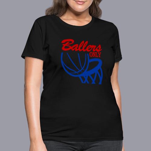 BALLERS ONLY - Women's T-Shirt